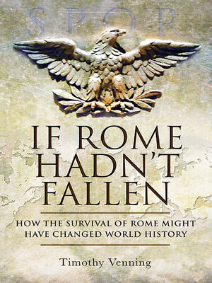 cover image of If Rome Hadn't Fallen